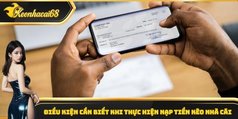 Điều kiện cần biết khi thực hiện nạp tiền kèo nhà cái