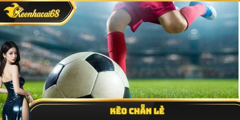 Kèo Chẵn Lẻ – Giải Trí Với Cơ Hội Chiến Thắng Lớn