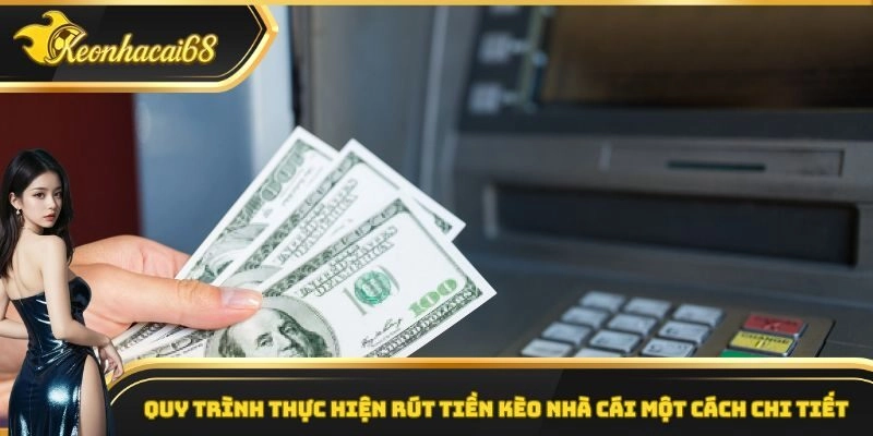 Quy trình thực hiện rút tiền kèo nhà cái một cách chi tiết